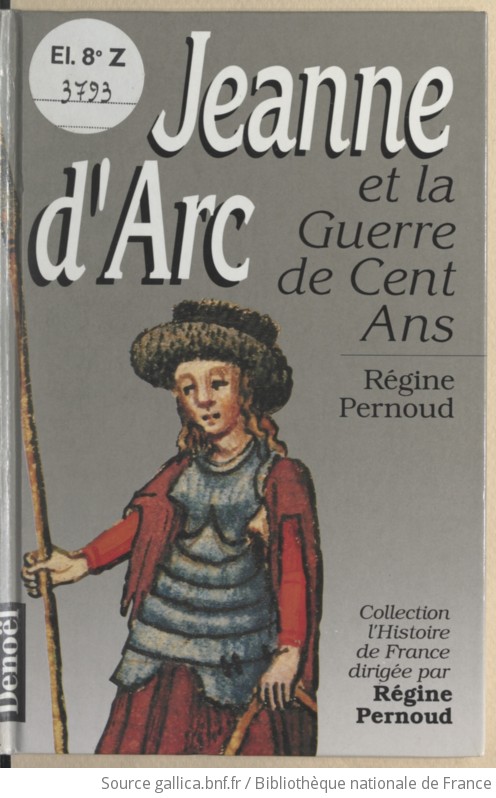 Jeanne D Arc Et La Guerre De Cent Ans R Gine Pernoud Gallica