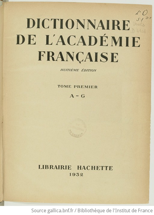 Dictionnaire de l Académie française Tome premier A G Gallica