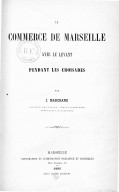 Le Commerce de Marseille avec le Levant pendant les croisades  J. Marchand. 1890