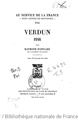 Au service de la France : neuf annes de souvenirs. VIII, Verdun, 1916 / par Raymond Poincar,...