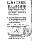 L'Astrée. 6e partie ou par plusieurs histoires, & sous personnes de bergers & d'autres, sont deduits les divers effects de l'honneste amitié  H. d'Urfé. 1626