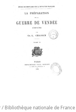 La prparation de la guerre de Vende, 1789-1793. Tome 2 / par Ch.-L. Chassin