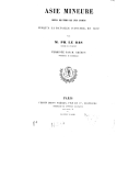 L'Univers. Asie Mineure, depuis les temps les plus anciens jusqu'à la bataille d'Ancyre, en 1402  P. Le Bas, P. Chéron de Villiers. 1863