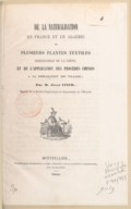 De la Naturalisation en France et en Algérie de plusieurs plantes textiles originaires de la Chine et de l'application des procédés chinois à la préparation des filasses  J. Itier. 1851