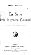 En Syrie avec le général Gouraud  E. Wetterlé. 1924
