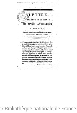 Lettre secrette et curieuse de Marie-Antoinette  Bouill : trouve nouvellement dans les boiseries de son appartement au chteau des Tuileries ([Reprod.])