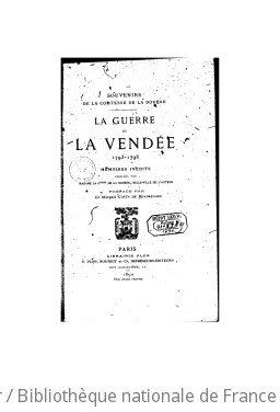 Souvenirs de la comtesse de la Boure, la guerre de Vende, 1793-1796 : mmoires indits ([Reprod.]) / publ. par madame la ctesse de La Boure,... ; prf. par le marquis Costa de Beauregard