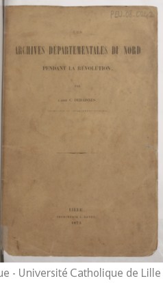 Les archives départementales du Nord pendant la Révolution / par l'abbé C. Dehaisnes,... | Dehaisnes, Chrétien (1825-1897). Auteur du texte