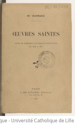 Oeuvres saintes, choix de discours, notices et entretiens de 1876 à 1913 / Mgr Baunard | Baunard, Louis (1828-1919). Auteur du texte