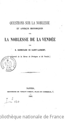 Questions sur la noblesse et aperus historiques sur la noblesse de la Vende, par H. Grimoard de Saint-Laurent