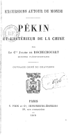 Pékin et l'intérieur de la Chine : ouvrage orné de gravures  Comte J. de Rochechouart. 1878