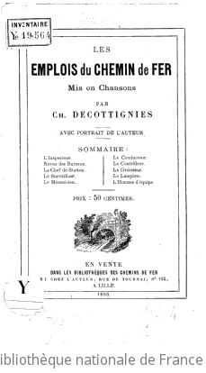 Les Emplois du chemin de fer mis en chansons, par Ch. Decottignies,...