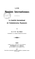 Les mandats internationaux : le contrôle international de l'administration mandataire  D. van Rees. 1927