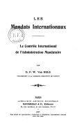 Les mandats internationaux : le contrôle international de l'administration mandataire <br> D. van Rees. 1927