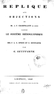 Réplique aux objections de M. J.-F. Champollion le jeune contre le systême hiéroglyphique de MM. F.-A.-G. Spohn et G. Seyffarth <br> 1827