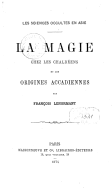 La magie chez les Chaldéens et les origines accadiennes : les sciences occultes en Asie F. Lenormant. 1874