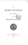 La Société historique du Vexin et le millénaire normand / [discours de MM. Louis Passy, Malathiré et René Salles]