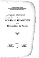 Situation internationale du Soudan égyptien depuis l'indépendance de l'Egypte   E. Rouard de Card. 1932