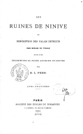 Les Ruines de Ninive, ou Description des palais détruits des bords du Tigre, suivie d'une description du musée assyrien du Louvre  H.-L. Feer. 1864