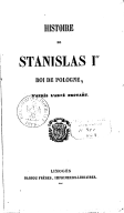 Histoire de Stanislas Ier, roi de Pologne  D'après l'abbé Proyart 