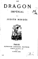 Le dragon impérial  Judith Mendès [Judith Gautier]. 1869