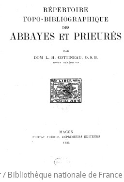 Rpertoire topo-bibliographique des abbayes et prieurs. Tome I, A-L / par Dom L.-H. Cottineau,...