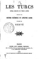 Les turcs : opéra-bouffe en trois actes   Paroles de H. Crémieux et A. Jaime ; musique de Hervé. 1869