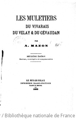 Les muletiers du Vivarais et du Velay & du Gévaudan (2e édition revue, corrigée et augmentée) / par A. Mazon