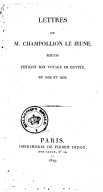 Lettres de M. Champollion le jeune, écrites pendant son voyage en Égypte, en 1828 et 1829.
