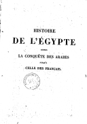 Histoire de l'Égypte, depuis la conquête des Arabes jusqu'à celle des Français  J.-J. Marcel. 1834