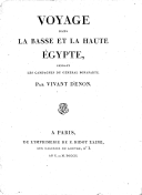 Voyage dans la Basse et la Haute Égypte, pendant les campagnes du général Bonaparte  D. Denon. 1803
