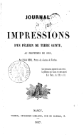 Journal et impressions d'un pèlerin de Terre sainte, au printemps de 1855  Abbé Becq. 1857