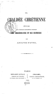 La Chaldée chrétienne, étude sur l'histoire religieuse et politique des Chaldéens unis et des Nestoriens  A. D'Avril. 1864