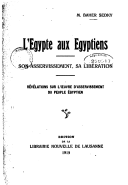 L'Égypte aux égyptiens : son asservissement, sa libération, révélations sur l'oeuvre d'asservissement du peuple égyptien  B. Sedky. 1919