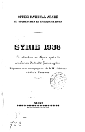 Syrie 1938 : la situation en Syrie après la conclusion du traité franco-syrien, réponse aux campagnes de MM. Jérôme et Jean Tharaud  Office national arabe de recherches et d'informations. 1938