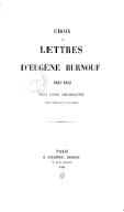 Choix de lettres d Eugène Burnouf, 1825-1852, suivi d une bibliographie... (Publié par Mme L. Delisle, née Burnouf.)