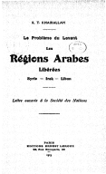 Les régions arabes libérées : Syrie, Irak, Liban, lettre ouverte à la Société des nations <br> Tannous Khairallah. 1919