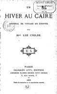Un hiver au Caire : journal de voyage en Égypte  B. L. Childe. 1883