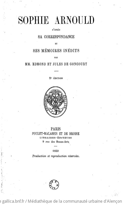 Sophie Arnould d'après sa correspondance et ses mémoires inédits par MM. Edmond et Jules de Goncourt. Seconde édition