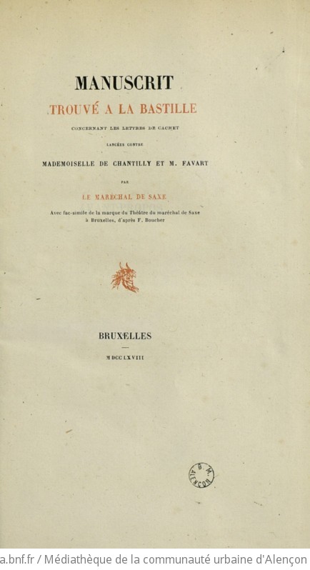 Manuscrit trouvé à la Bastille concernant les lettres de cachet lancées contre Mademoiselle de Chantilly et M. Favart par le Maréchal de Saxe. Avec fac-similé de la marque du Théâtre du maréchal de Saxe à Bruxelles, d'après F. Boucher