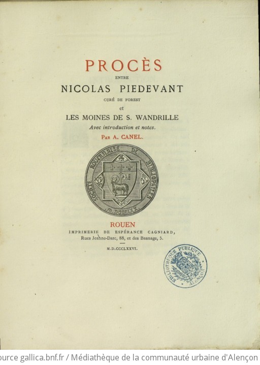 Procès entre Nicolas Piedevant curé de Forest et les moines de S. Wandrille. Avec introduction et notes par A. Canel