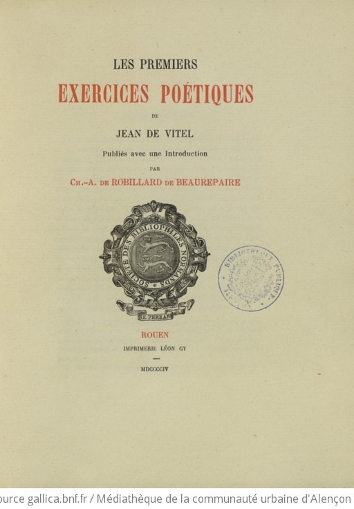Les premiers exercices poétiques de Jean de Vitel. Publiés avec une introduction par Ch.-A. de Robillard de Beaurepaire
