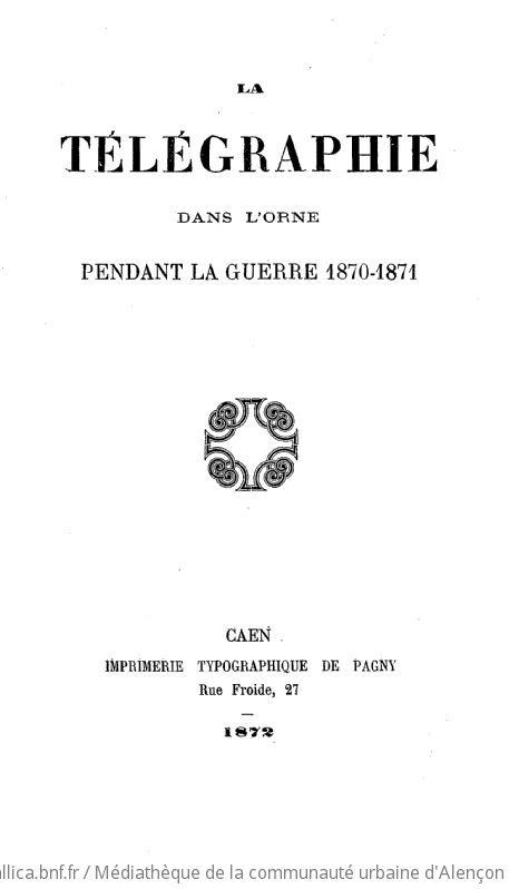 La télégraphie dans l'Orne pendant la guerre 1870-1871 [signé G. Triger]