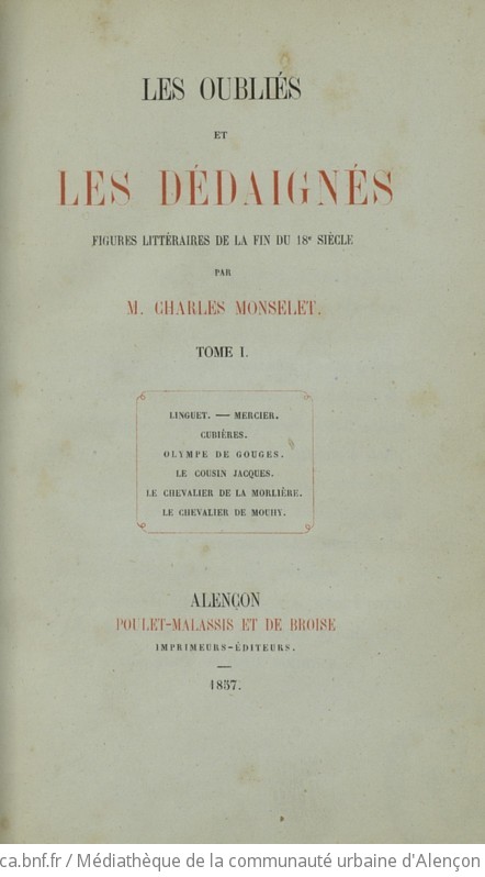 Les oubliés et les dédaignés, figures littéraires de la fin du 18e siècle, par M. Charles Monselet. Tome 1