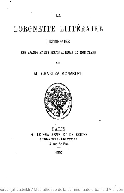 La lorgnette littéraire. Dictionnaire des grands et des petits auteurs de mon temps par M. Charles Monselet