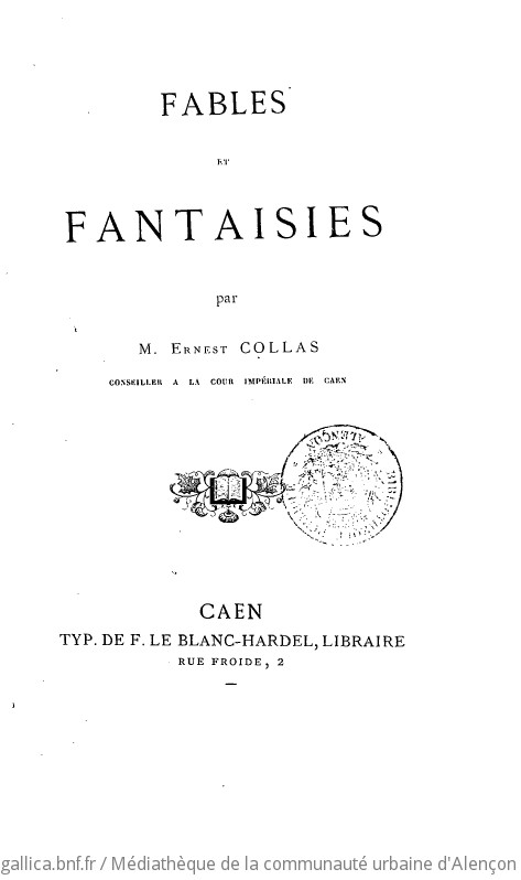 Fables et fantaisies par M. Ernest Collas conseiller à la cour Impériale de Caen