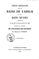 Précis instructif sur les bains de vapeur et les bains russes à propos du - vaporarium - annexé aux thermes de Bagnères-de-Bigorre  B. Vignette. 1861