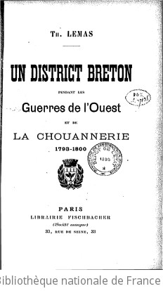 Un district breton pendant les guerres de l'Ouest et de la chouannerie : 1793-1800 / Th. Lemas