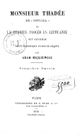 Monsieur Thadée De Sopliça ou Le dernier procès en Lithuanie sui generis : récit historique en 12 chants  A. Mickiewicz. 1876-1877