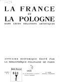 La France et la Pologne dans leurs relations artistiques : annuaire historique édité par la Bibliothèque polonaise (Paris).  1938
